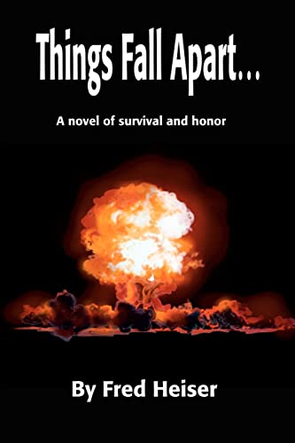 Things fall apart: A novel of survival and honor
