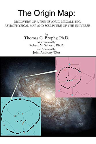The Origin Map: Discovery of a Prehistoric, Megalithic, Astrophysical Map and Sculpture of the Universe - Click to Buy