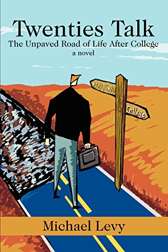 Twenties Talk: The Unpaved Road of Life After College - Click to Buy