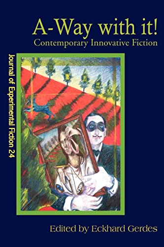 A-Way with it!: Contemporary Innovative Fiction (Journal of Experimental Fiction 24) - Click to Buy
