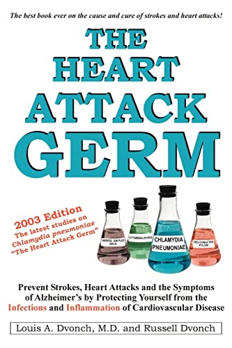 The Heart Attack Germ: Prevent Strokes, Heart Attacks and the Symptoms of Alzheimer's by Protecting Yourself from the Infections and Inflammation of Cardiovascular Disease - Click to Buy