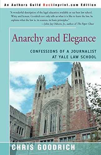 Anarchy and Elegance: Confessions of a Journalist at Yale Law School - Click to Buy