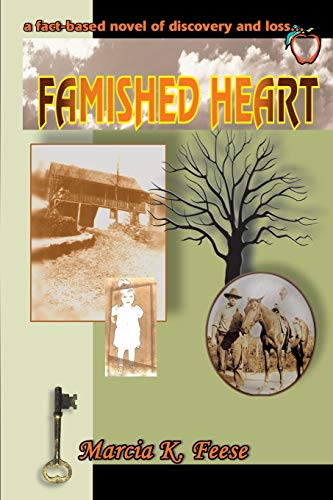 Famished Heart: a fact-based novel of discovery and loss...