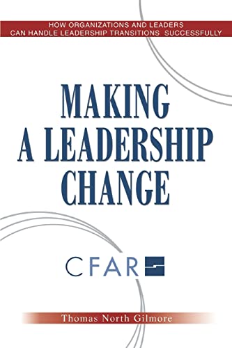 Making a Leadership Change: How Organizations and Leaders Can Handle Leadership Transitions Successfully - Click to Buy