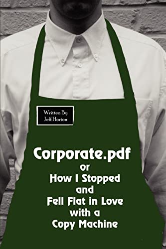 Corporate.pdf or How I Stopped and Fell Flat in Love with a Copy Machine - Click to Buy