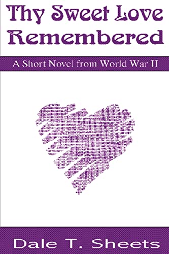 Thy Sweet Love Remembered: A Short Novel from World War II - Click to Buy