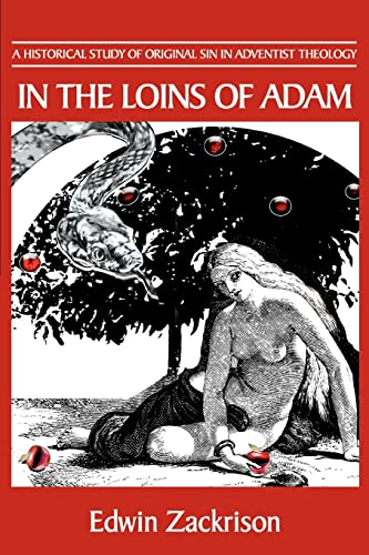In the Loins of Adam: A Historical Study of Original Sin in Adventist Theology - Click to Buy