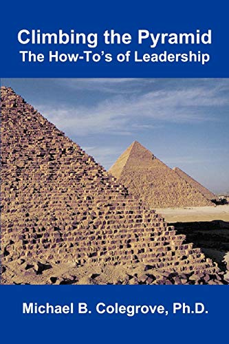 Climbing the Pyramid: The How-To's of Leadership - Click to Buy