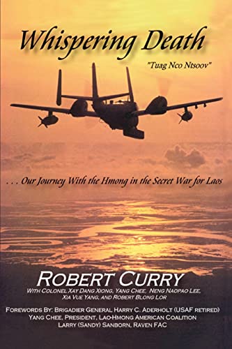 Whispering Death"Tuag Nco Ntsoov": Our Journey with the Hmong in the Secret War for Laos Lub caij peb thiab Hmoob koom tes ua ntsug rog ntsiag to nyob Los Tsuas teb