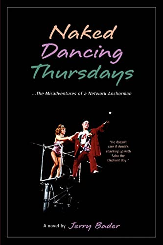 Naked Dancing Thursdays: The Misadventures of a Network Anchorman - Click to Buy