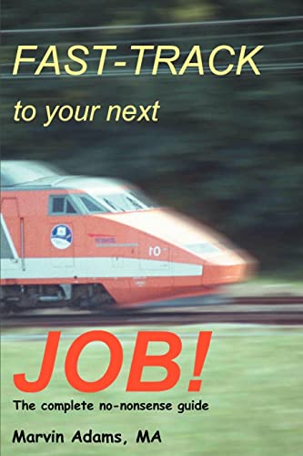 Fast-Track to Your Next Job!: The Complete No-nonsense Guide - Click to Buy