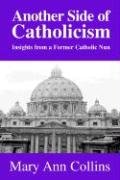 Another Side of Catholicism: Insights from a Former Catholic Nun - Click to Buy
