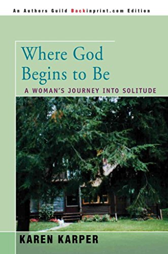 Where God Begins To Be: A Woman's Journey Into Solitude - Click to Buy