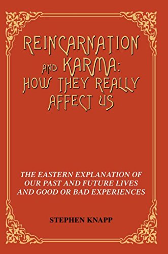 Reincarnation And Karma: How They Really Affect Us: The Eastern Explanation Of Our Past And Future Lives And Good Or Bad Experiences - Click to Buy