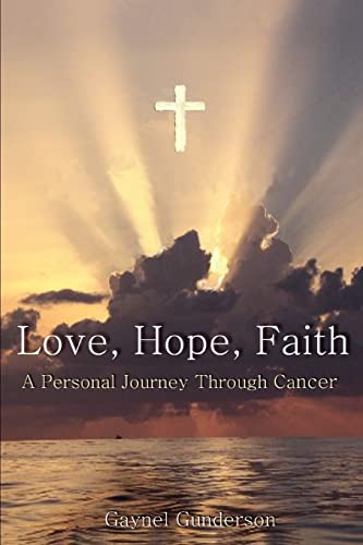 Love, Hope, Faith: A Personal Journey Through Cancer - Click to Buy