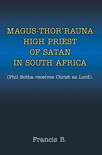 Magus-thor'rauna High Priest of Satan in South Africa: (Phil Botha Receives Christ As Lord) - Click to Buy