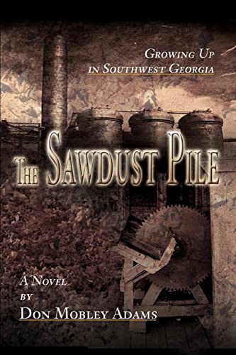 THE SAWDUST PILE: Growing Up in Southwest Georgia - Click to Buy