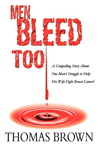 Men Bleed Too: A Compelling Story About One Man's Struggle to Help His Wife Fight Breast Cancer! - Click to Buy