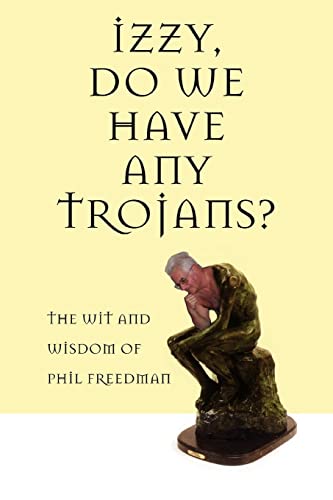 Izzy, Do We Have Any Trojans?: The Wit and Wisdom of Phil Freedman - Click to Buy