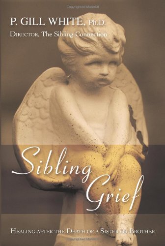 Sibling Grief: Healing After the Death of a Sister or Brother - Click to Buy