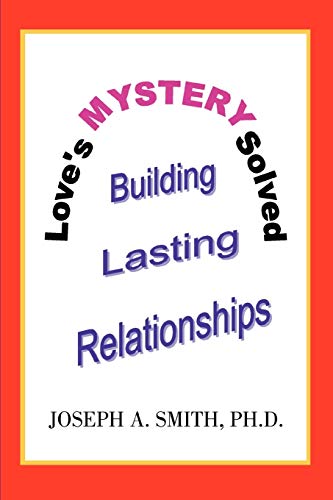 Love's Mystery Solved: Building Lasting Relationships - Click to Buy