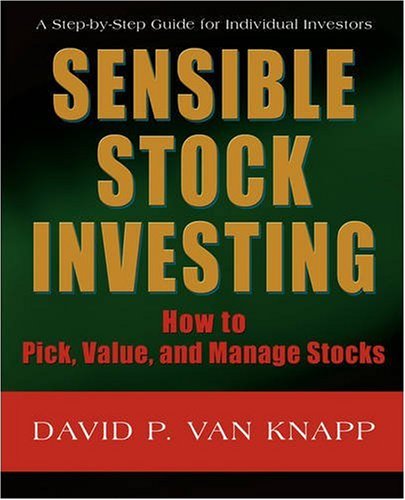 Sensible Stock Investing: How to Pick, Value, And Manage Stocks - Click to Buy