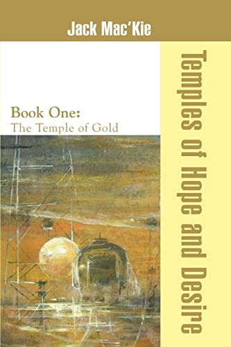 Temples of Hope and Desire: Book One: The Temple of Gold