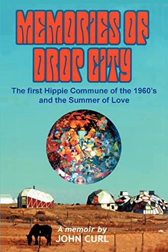 Memories of Drop City: The first hippie commune of the 1960ýs and the Summer of Love