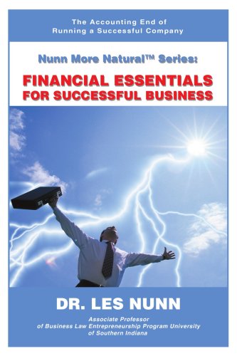Nunn More Naturalý Series: FINANCIAL ESSENTIALS for SUCCESSFUL BUSINESS: The Accounting End of Running a Successful Company - Click to Buy