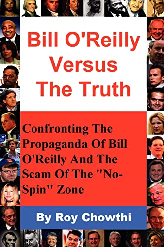 Bill O'Reilly Versus the Truth: Confronting the Propaganda of Bill O'Reilly and the Scam of the No-Spin Zone - Click to Buy