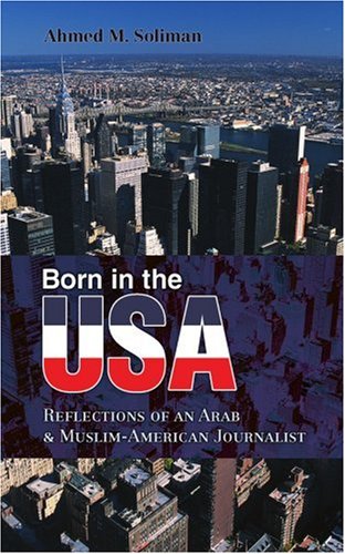 BORN IN THE USA: REFLECTIONS OF AN ARAB & MUSLIM-AMERICAN JOURNALIST - Click to Buy