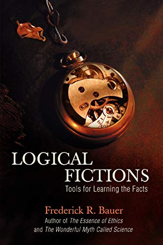 LOGICAL FICTIONS: Tools for Learning the Facts - Click to Buy
