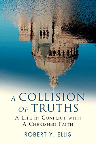 A Collision of Truths: A Life in Conflict with a Cherished Faith - Click to Buy