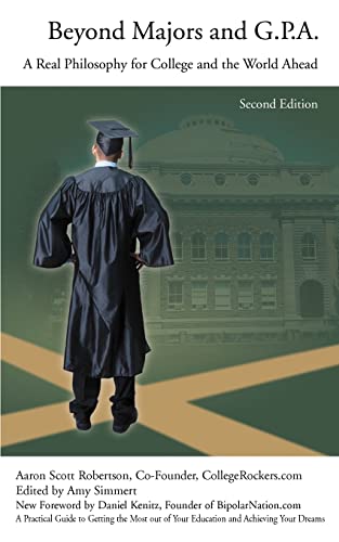 Beyond Majors and G.P.A.: A Real Philosophy for College and the World Ahead - Click to Buy
