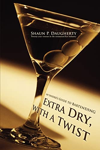 Extra Dry, with a Twist: An Insider's Guide to Bartending - Click to Buy