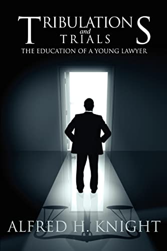 Tribulations and Trials: The Education of a Young Lawyer - Click to Buy