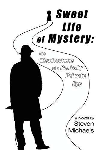 Sweet Life of Mystery: The Misadventures of a Panicky Private Eye - Click to Buy