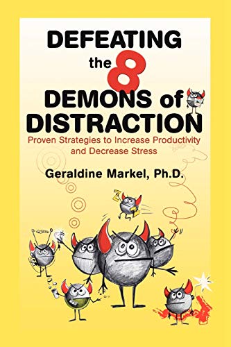 Defeating the 8 Demons of Distraction: Proven Strategies to Increase Productivity and Decrease Stress - Click to Buy
