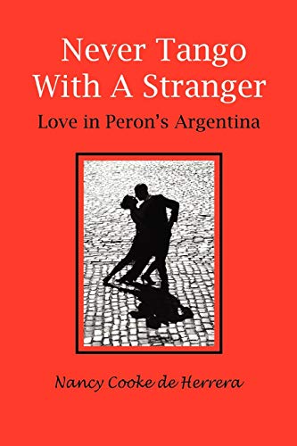 Never Tango With a Stranger: Love in Peron's Argentina - Click to Buy