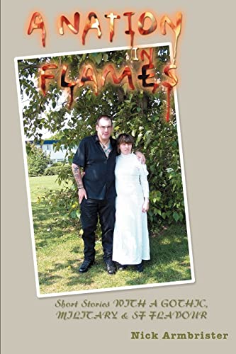 A NATION IN FLAMES: Short Stories WITH A GOTHIC, MILITARY & SF FLAVOUR - Click to Buy