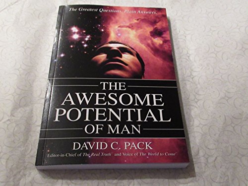 The Awesome Potential of Man: The Greatest Questions. Plain Answers. - Click to Buy