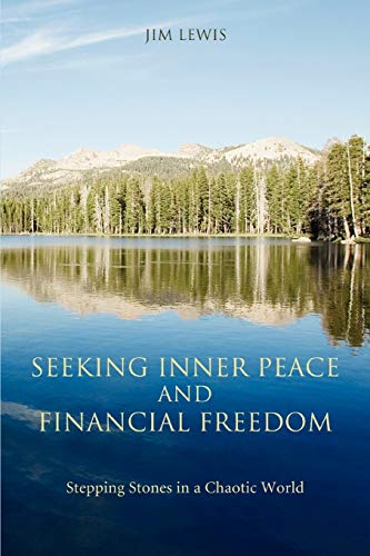 SEEKING INNER PEACE AND FINANCIAL FREEDOM: Stepping Stones in a Chaotic World