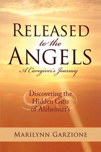 Released to the Angels: Discovering the Hidden Gifts of Alzheimer's - Click to Buy