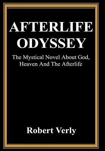 Afterlife Odyssey: The Mystical Novel About God, Heaven And The Afterlife - Click to Buy