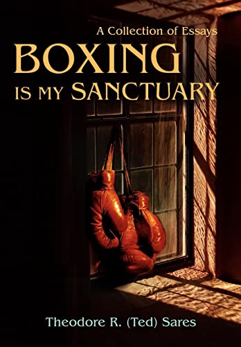 Boxing Is My Sanctuary: A Collection of Essays - Click to Buy