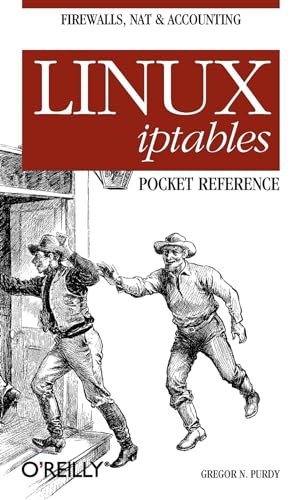 Linux iptables Pocket Reference: Firewalls, NAT & Accounting