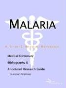 Malaria - A Medical Dictionary Bibliography and Annotated Research Guide to Internet References