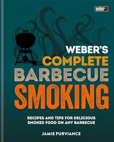 Weber's Complete BBQ Smoking: Recipes and tips for delicious smoked food on any barbecue - Click to Buy