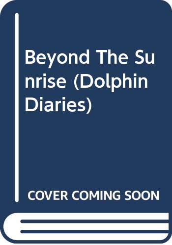 Beyond the Sunrise (Dolphin Diaries #10) - Click to Buy