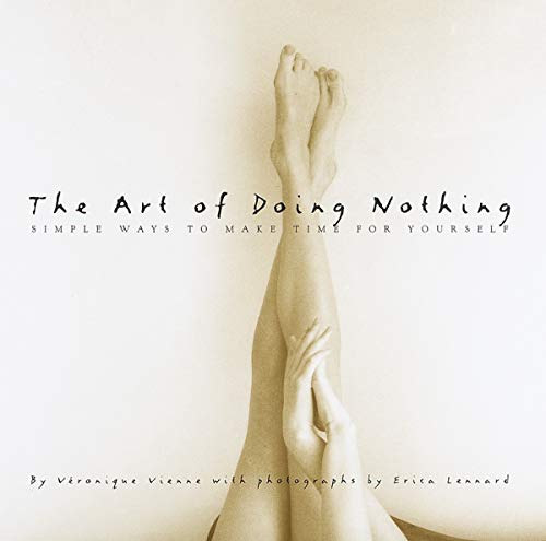 The Art of Doing Nothing: Simple Ways to Make Time for Yourself - Click to Buy